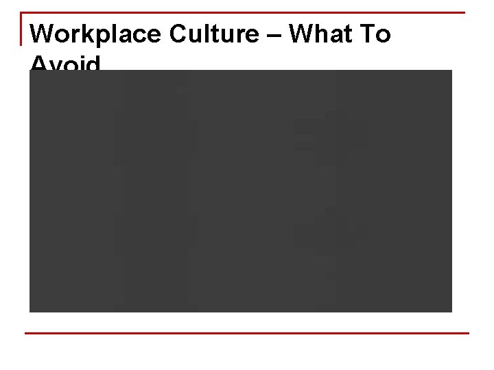 Workplace Culture – What To Avoid 