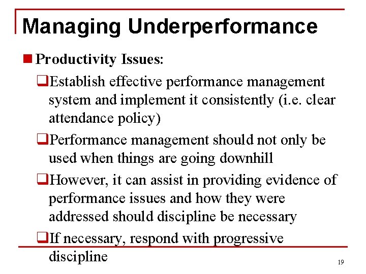 Managing Underperformance n Productivity Issues: q. Establish effective performance management system and implement it