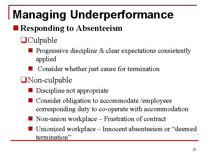 Managing Underperformance n Responding to Absenteeism q. Culpable n Progressive discipline & clear expectations