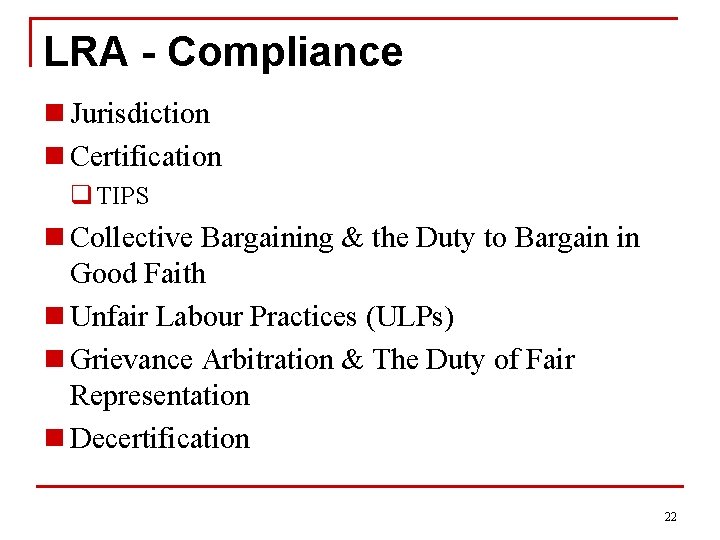 LRA - Compliance n Jurisdiction n Certification q TIPS n Collective Bargaining & the