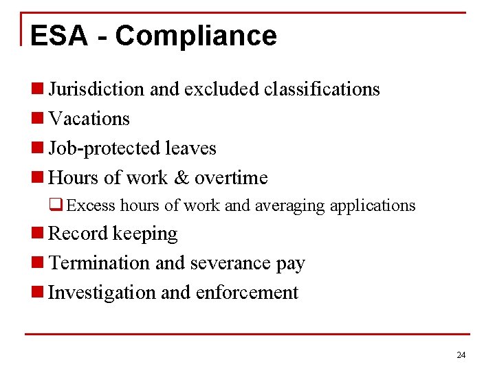 ESA - Compliance n Jurisdiction and excluded classifications n Vacations n Job-protected leaves n