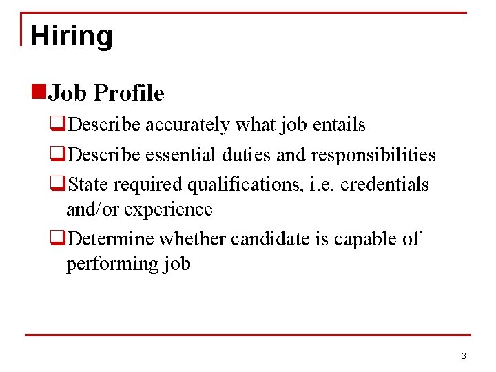 Hiring n. Job Profile q. Describe accurately what job entails q. Describe essential duties