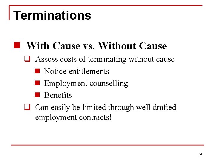 Terminations n With Cause vs. Without Cause q Assess costs of terminating without cause