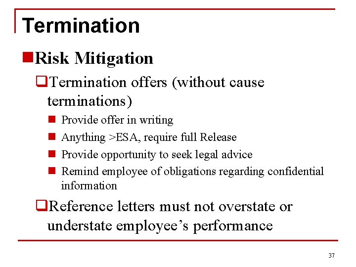 Termination n. Risk Mitigation q. Termination offers (without cause terminations) n n Provide offer