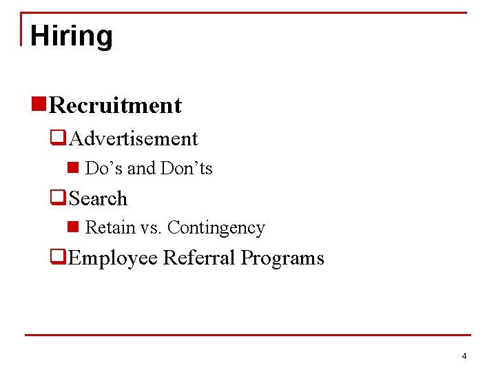 Hiring n. Recruitment q. Advertisement n Do’s and Don’ts q. Search n Retain vs.