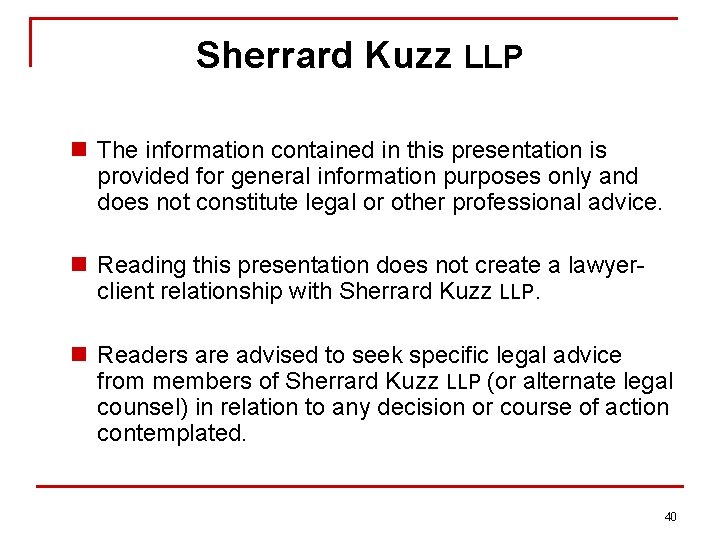 Sherrard Kuzz LLP n The information contained in this presentation is provided for general