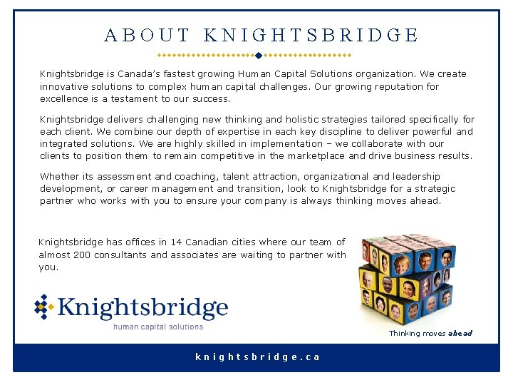 ABOUT KNIGHTSBRIDGE Knightsbridge is Canada’s fastest growing Human Capital Solutions organization. We create innovative