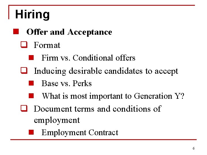Hiring n Offer and Acceptance q Format n Firm vs. Conditional offers q Inducing