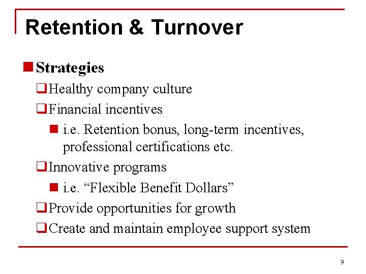 Retention & Turnover n Strategies q. Healthy company culture q. Financial incentives n i.
