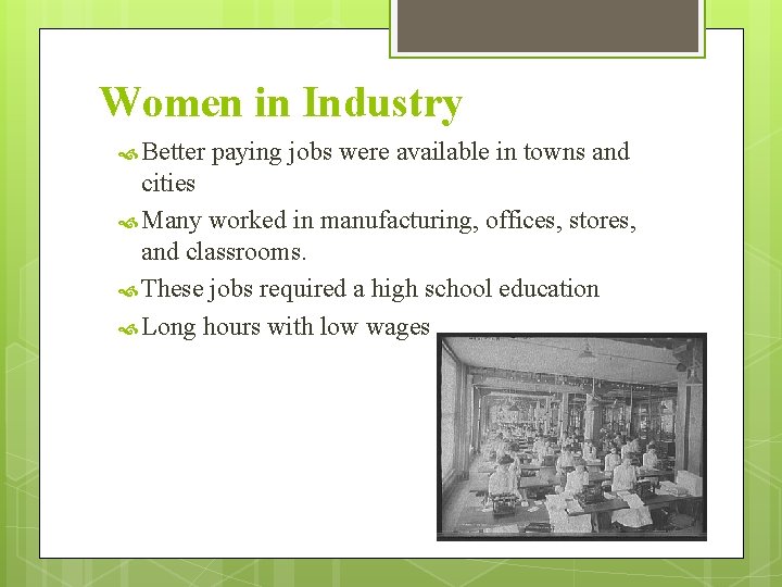 Women in Industry Better paying jobs were available in towns and cities Many worked