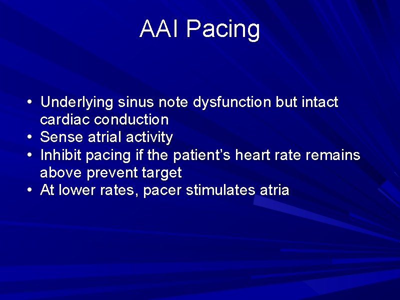 AAI Pacing • Underlying sinus note dysfunction but intact cardiac conduction • Sense atrial