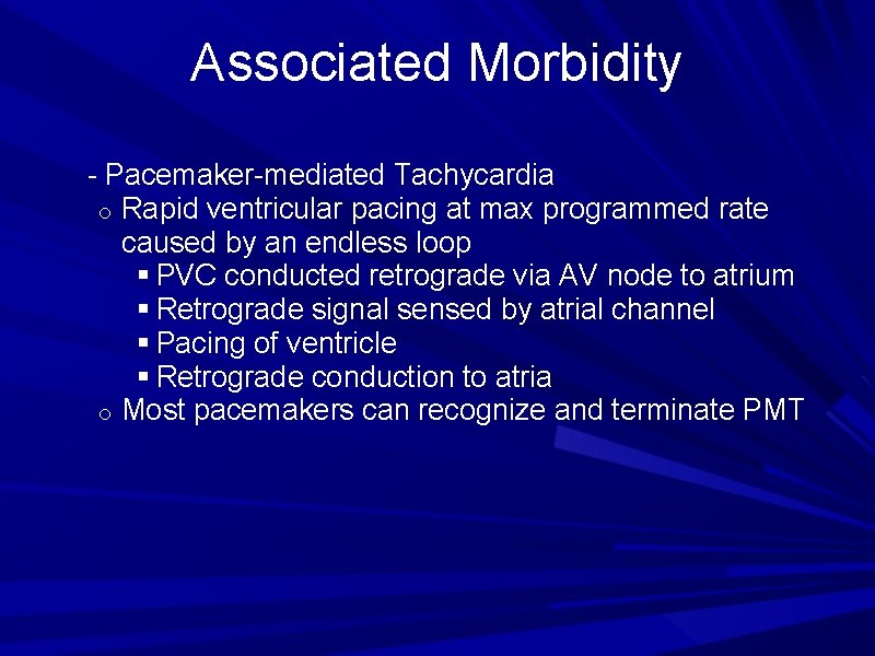 Associated Morbidity - Pacemaker-mediated Tachycardia o Rapid ventricular pacing at max programmed rate caused