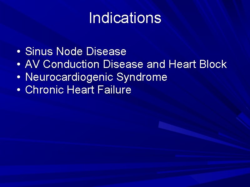 Indications • • Sinus Node Disease AV Conduction Disease and Heart Block Neurocardiogenic Syndrome Indications • • Sinus Node Disease AV Conduction Disease and Heart Block Neurocardiogenic Syndrome