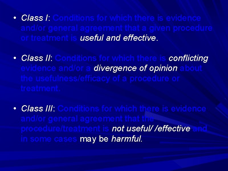 • Class I: Conditions for which there is evidence and/or general agreement that • Class I: Conditions for which there is evidence and/or general agreement that