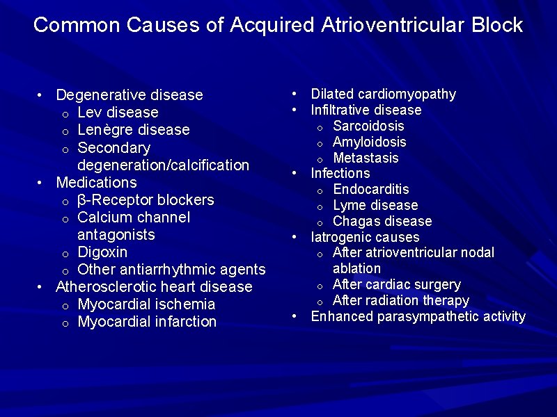 Common Causes of Acquired Atrioventricular Block • Degenerative disease o Lev disease o Lenègre