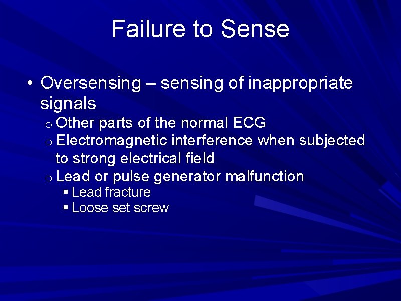 Failure to Sense • Oversensing – sensing of inappropriate signals o Other parts of