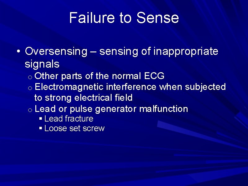 Failure to Sense • Oversensing – sensing of inappropriate signals o Other parts of Failure to Sense • Oversensing – sensing of inappropriate signals o Other parts of