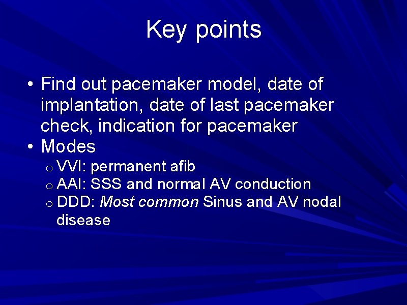Key points • Find out pacemaker model, date of implantation, date of last pacemaker Key points • Find out pacemaker model, date of implantation, date of last pacemaker