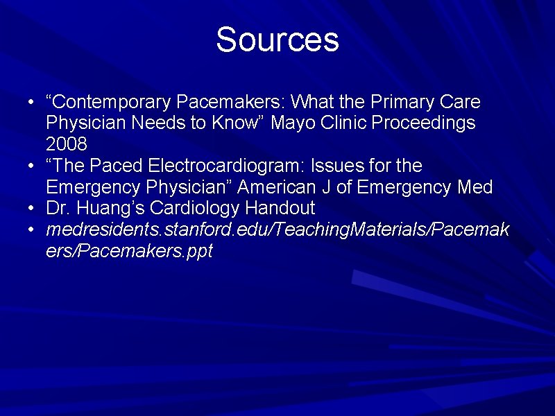 Sources • “Contemporary Pacemakers: What the Primary Care Physician Needs to Know” Mayo Clinic