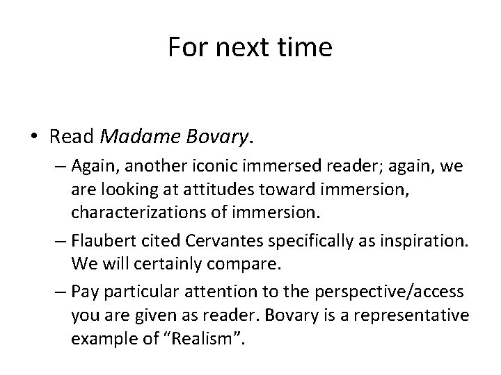 For next time • Read Madame Bovary. – Again, another iconic immersed reader; again,