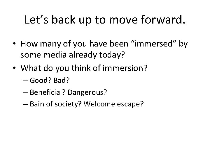 Let’s back up to move forward. • How many of you have been “immersed”