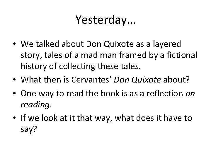 Yesterday… • We talked about Don Quixote as a layered story, tales of a