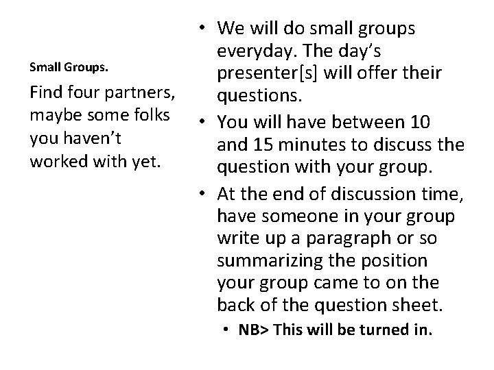 Small Groups. Find four partners, maybe some folks you haven’t worked with yet. •