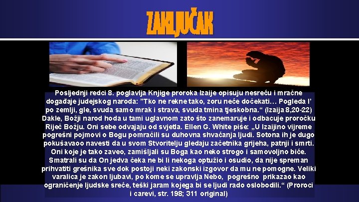 ZAKLJUČAK Posljednji redci 8. poglavlja Knjige proroka Izaije opisuju nesreću i mračne događaje judejskog