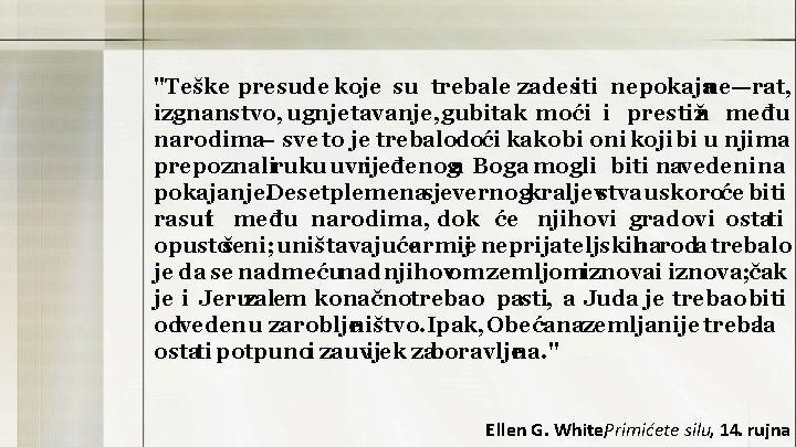 "Teške presude koje su trebale zadesiti nepokaja ne—rat, izgnanstvo, ugnjetavanje, gubitak moći i prestiža