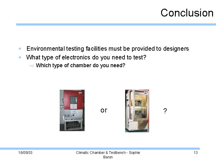 Conclusion Environmental testing facilities must be provided to designers What type of electronics do