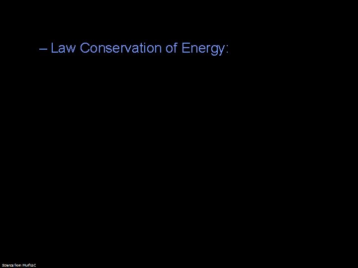 – Law Conservation of Energy: 