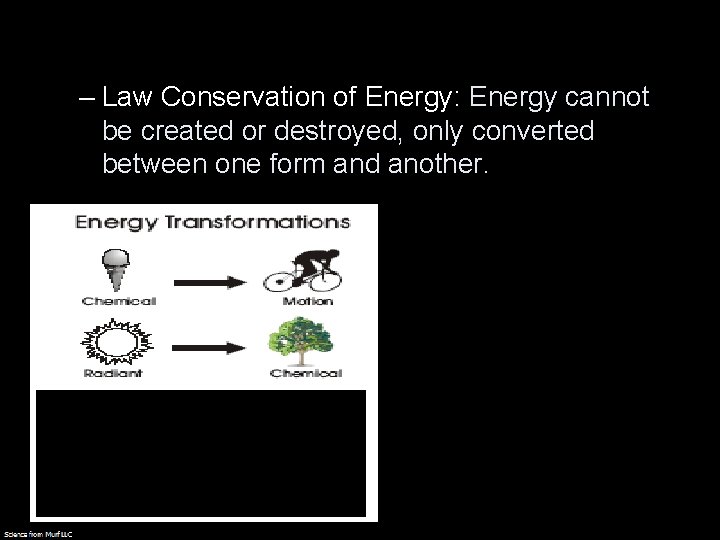 – Law Conservation of Energy: Energy cannot be created or destroyed, only converted between