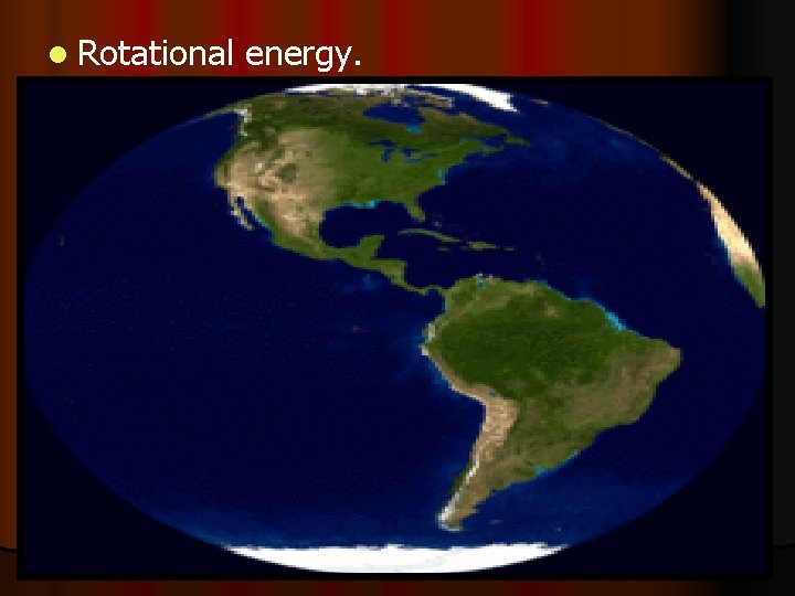 l Rotational energy. 