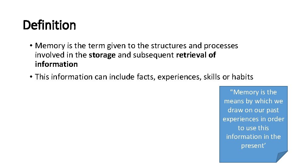 Definition • Memory is the term given to the structures and processes involved in