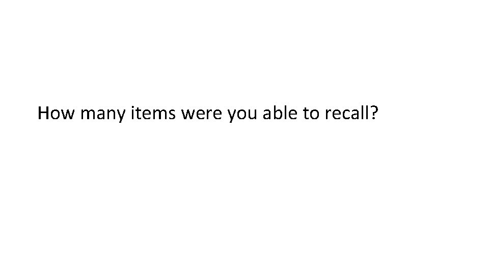 How many items were you able to recall? 