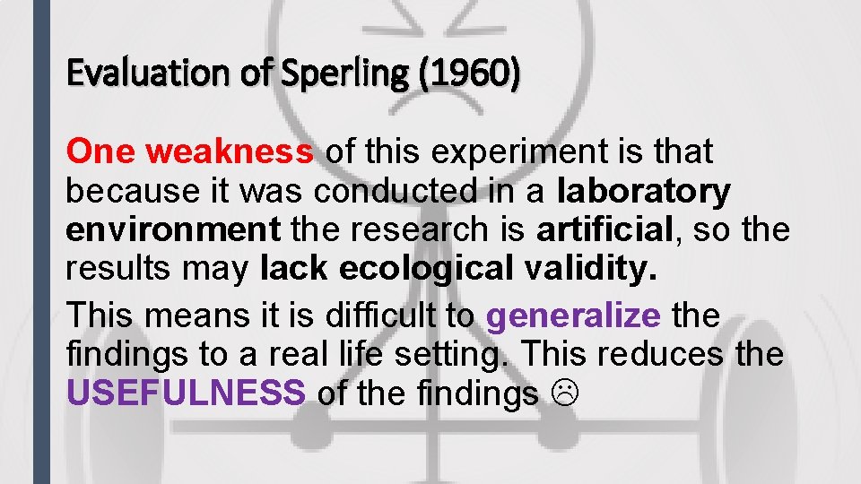 Evaluation of Sperling (1960) One weakness of this experiment is that because it was