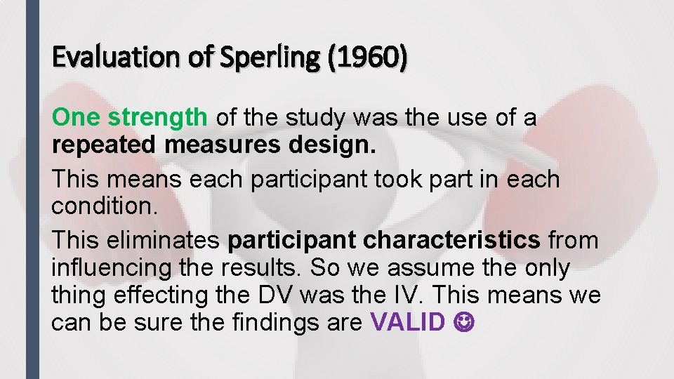 Evaluation of Sperling (1960) One strength of the study was the use of a