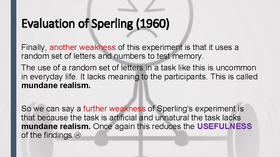 Evaluation of Sperling (1960) Finally, another weakness of this experiment is that it uses