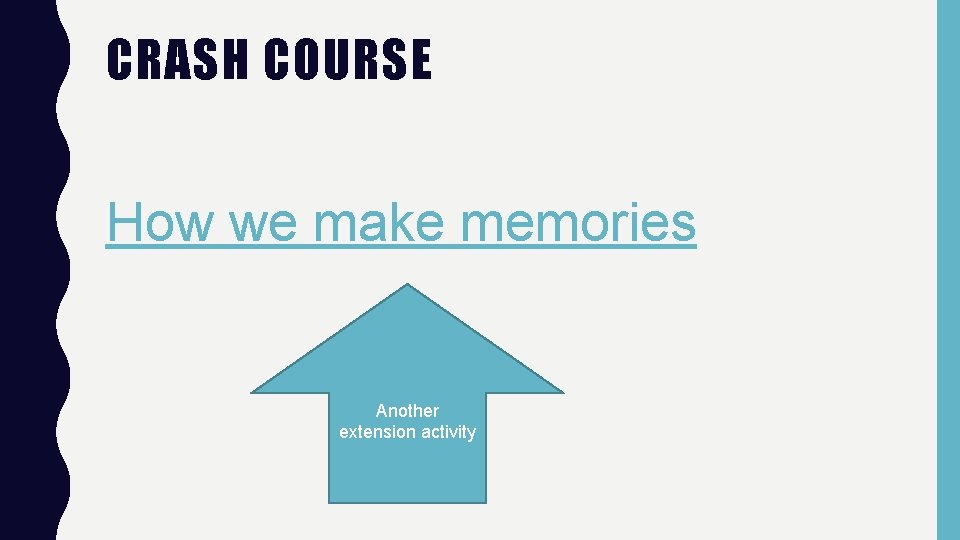 CRASH COURSE How we make memories Another extension activity 