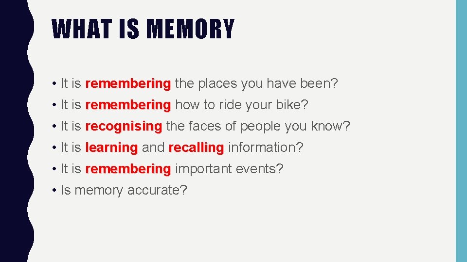 WHAT IS MEMORY • It is remembering the places you have been? • It