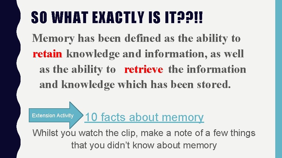 SO WHAT EXACTLY IS IT? ? !! Memory has been defined as the ability