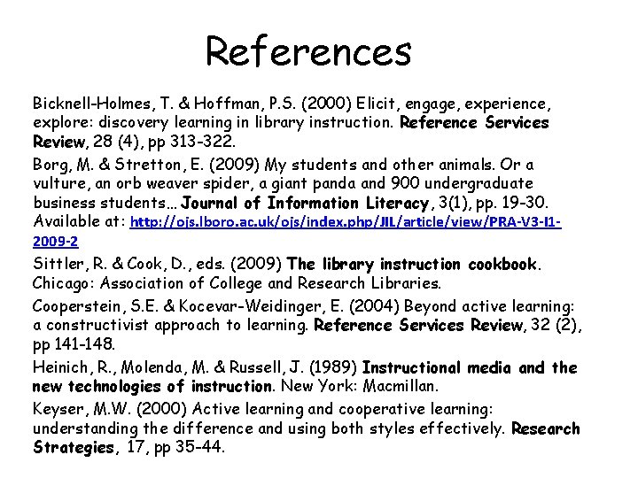 References Bicknell-Holmes, T. & Hoffman, P. S. (2000) Elicit, engage, experience, explore: discovery learning