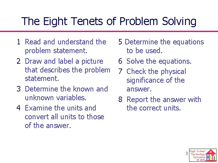 The Eight Tenets of Problem Solving 1 Read and understand the problem statement. 2