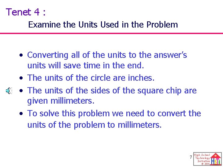 Tenet 4 : Examine the Units Used in the Problem • Converting all of