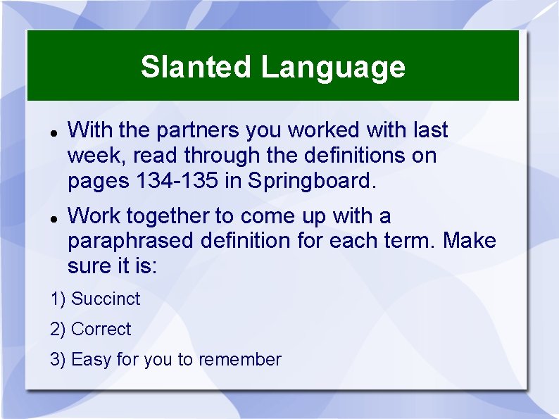 Slanted Language With the partners you worked with last week, read through the definitions