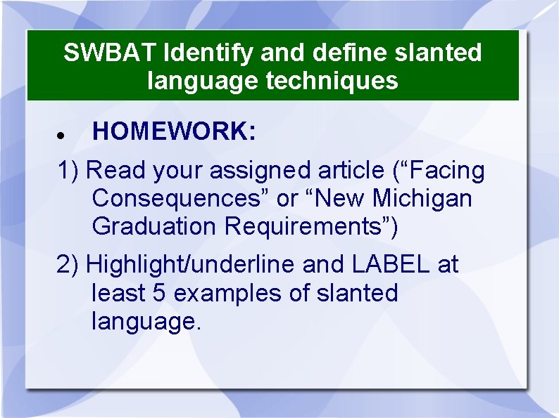 SWBAT Identify and define slanted language techniques DO