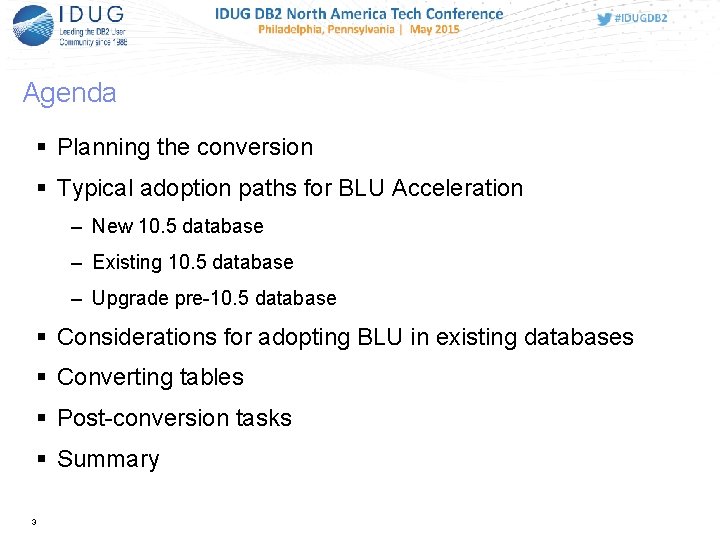 Agenda Planning the conversion Typical adoption paths for BLU Acceleration – New 10. 5