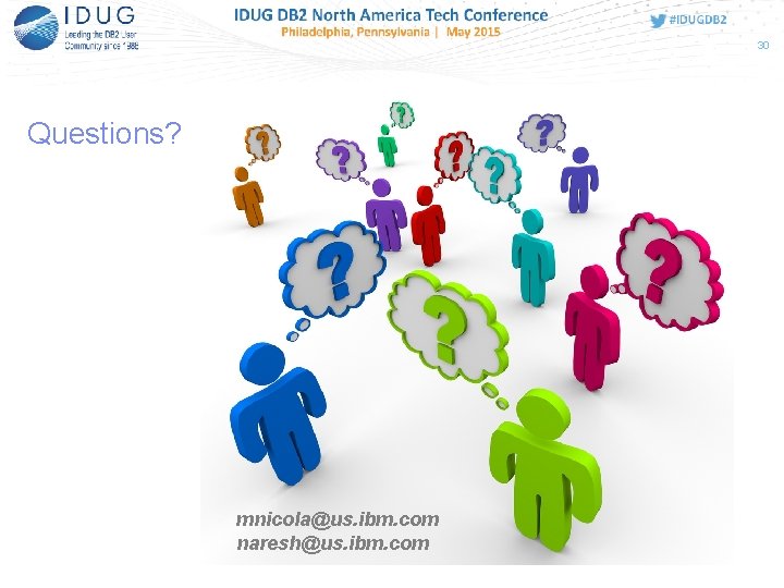 30 Questions? mnicola@us. ibm. com naresh@us. ibm. com 