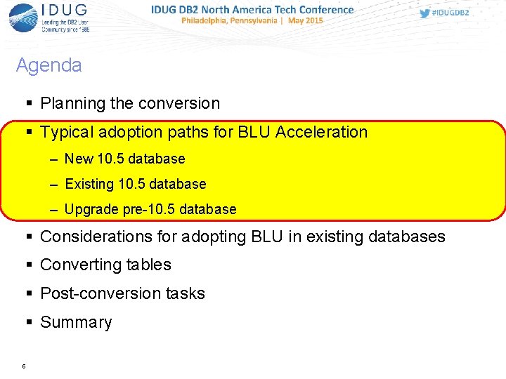 Agenda Planning the conversion Typical adoption paths for BLU Acceleration – New 10. 5