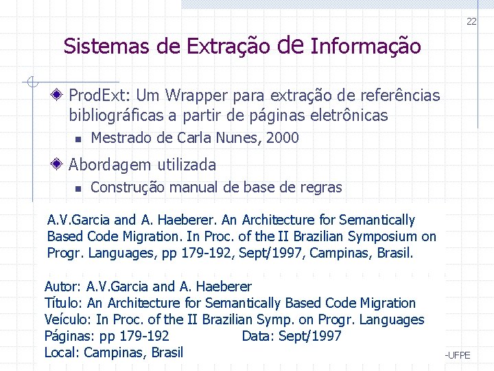 22 Sistemas de Extração de Informação Prod. Ext: Um Wrapper para extração de referências